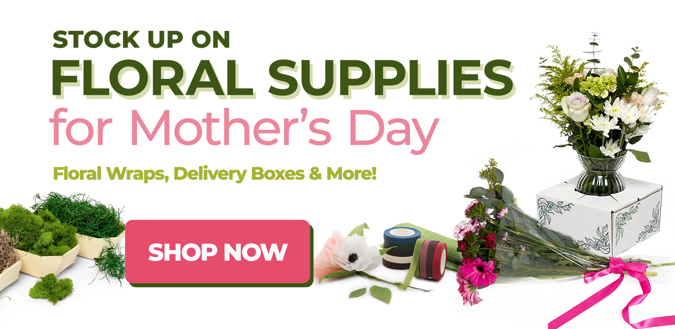 Floral Supplies for Mothers Day - Floral Warp Delivery Boxes & More! - Shop More